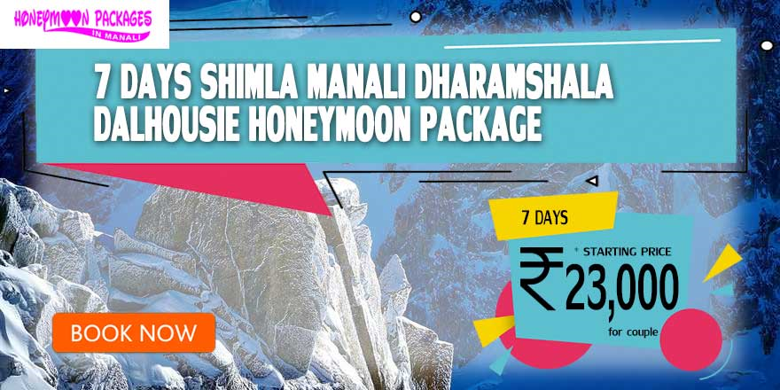 7 Days Shimla Manali Dharamshala Dalhousie couple package